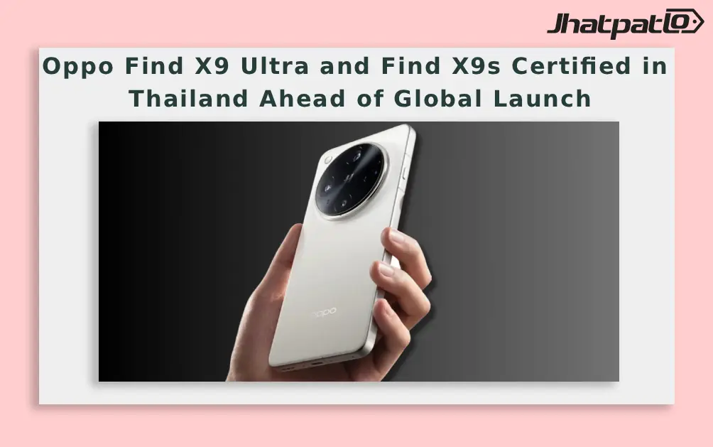  Oppo Find X9 Ultra and Find X9s Certified in Thailand Ahead of Global Launch